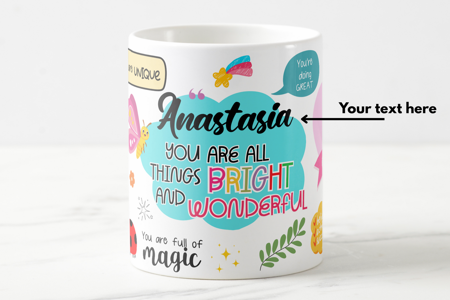 Custom You Are All Things Bright and Wonderful Ceramic Coffee Mug, Personalized Coffee Mug, Make Your Own Mug, Your Text