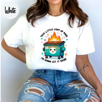 Dumpster Fire Shirts Emotional Dumpster Fire TShirt, This Little Light of Mine, Mental Health, This Little Light of Mine, Dumpster Fire Shirts