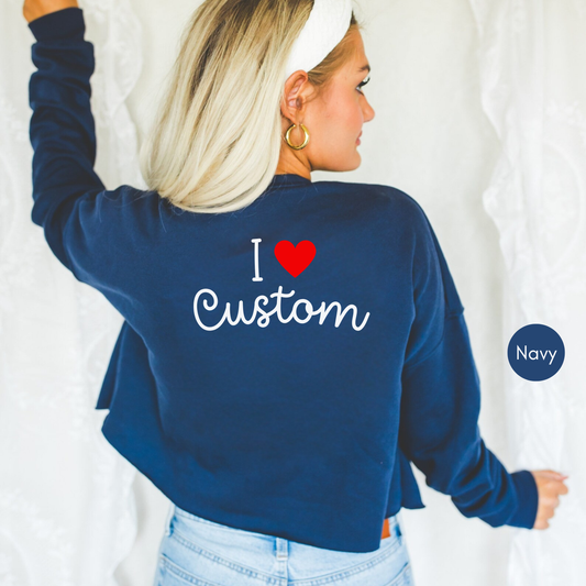Front and Back I Love Custom Y2K Cropped Sweatshirt, Personalized I Heart Any Text Sweatshirt, Front and Back I Heart Custom Y2K Cropped Sweatshirt