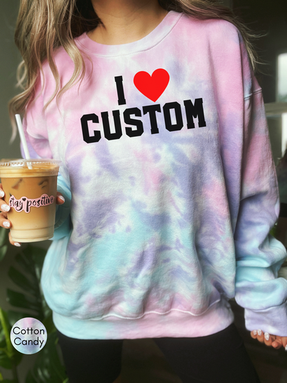 I Love Custom Y2K Tie Dye Sweatshirt, Personalized Sweatshirt, Personalized I Heart Any Text Tie Dye Sweatshirt, I Heart Custom Y2K Tie-Dye Sweatshirt